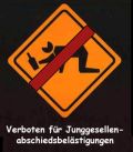 KEINE
                                          JUNGGESSELLENABSCHIEDE